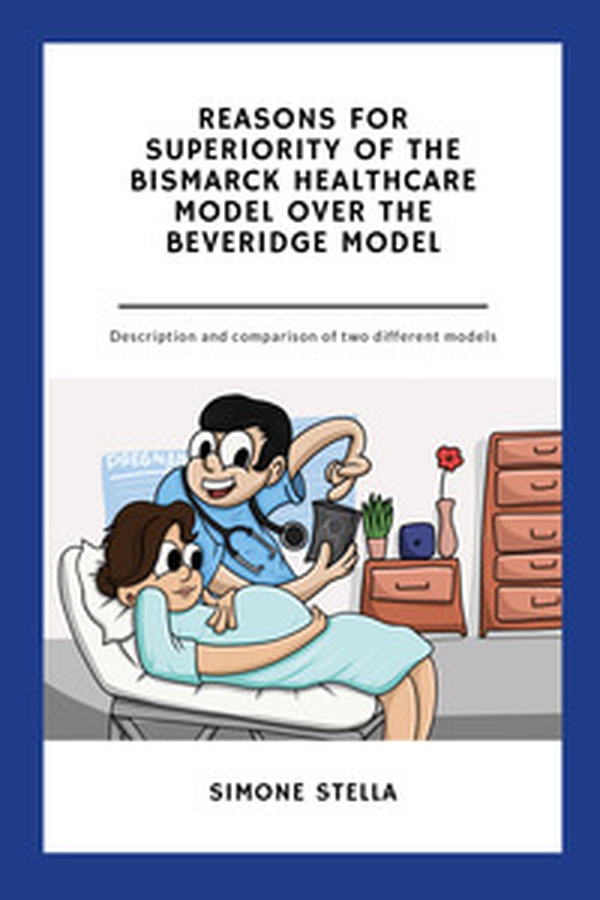 Reasons for superiority of the Bismarck Healthcare Model over the Beveridge Model - Librerie.coop Reasons for superiority of the Bismarck Healthcare Model over the Beveridge Model - Librerie.coop