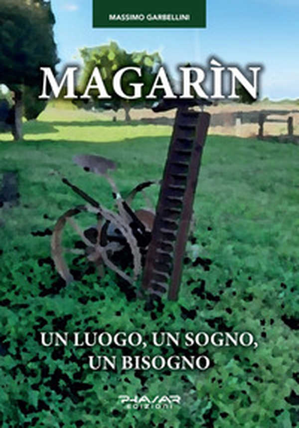 Magarìn. Un luogo, un sogno, un bisogno - Librerie.coop Magarìn. Un luogo, un sogno, un bisogno - Librerie.coop