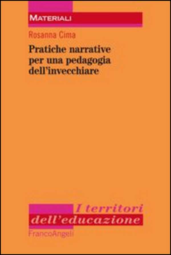 Pratiche narrative per una pedagogia dell'invecchiare - Librerie.coop Pratiche narrative per una pedagogia dell'invecchiare - Librerie.coop