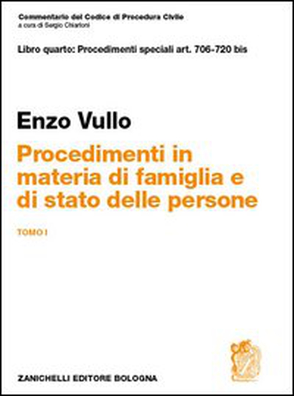 Commentario del codice di procedura civile. Libro quarto: procedimentispeciali art. 706-720 bis. Procedimenti in materia di famiglia e stato delle persone. Tomo I - Librerie.coop Commentario del codice di procedura civile. Libro quarto: procedimentispeciali art. 706-720 bis. Procedimenti in materia di famiglia e stato delle persone. Tomo I - Librerie.coop