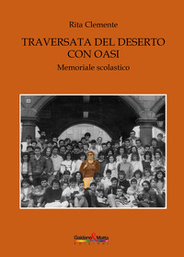 Traversata nel deserto con oasi. Memoriale scolastico - Librerie.coop Traversata nel deserto con oasi. Memoriale scolastico - Librerie.coop