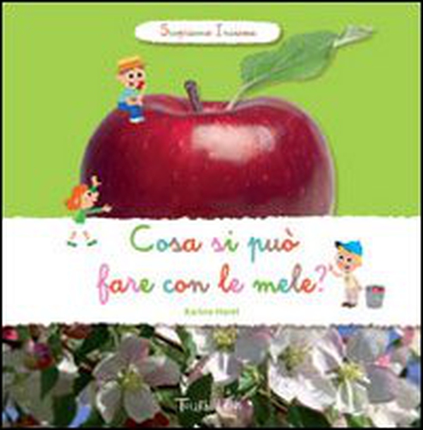 Cosa si può fare con le mele? Scopriamo insieme - Librerie.coop Cosa si può fare con le mele? Scopriamo insieme - Librerie.coop