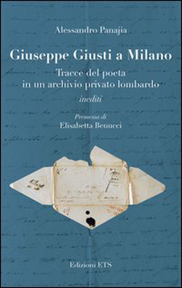 Giuseppe Giusti a Milano. Tracce del poeta in un archivio privato lombardo - Librerie.coop Giuseppe Giusti a Milano. Tracce del poeta in un archivio privato lombardo - Librerie.coop