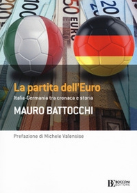 La partita dell'euro: Italia-Germania tra cronaca e storia - Librerie.coop