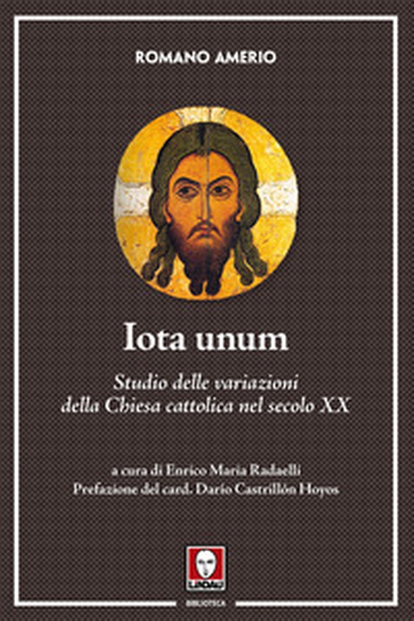 Iota unum. Studio delle variazioni della Chiesa cattolica nel secolo XX - Librerie.coop Iota unum. Studio delle variazioni della Chiesa cattolica nel secolo XX - Librerie.coop