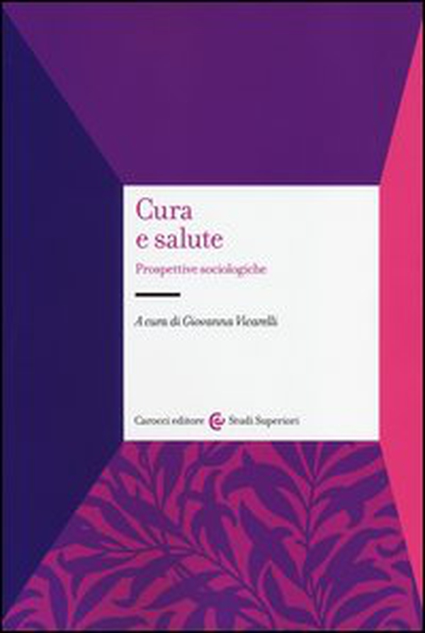 Cura e salute. Prospettive sociologiche - Librerie.coop Cura e salute. Prospettive sociologiche - Librerie.coop