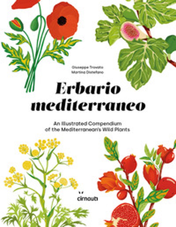 Erbario mediterraneo. An illustrated compendium of the mediterranean's wild plants. Ediz. italiana e inglese - Librerie.coop Erbario mediterraneo. An illustrated compendium of the mediterranean's wild plants. Ediz. italiana e inglese - Librerie.coop