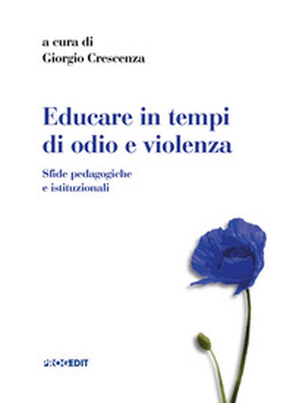 Educare in tempi di odio e violenza. Sfide pedagogiche e istituzionali - Librerie.coop Educare in tempi di odio e violenza. Sfide pedagogiche e istituzionali - Librerie.coop