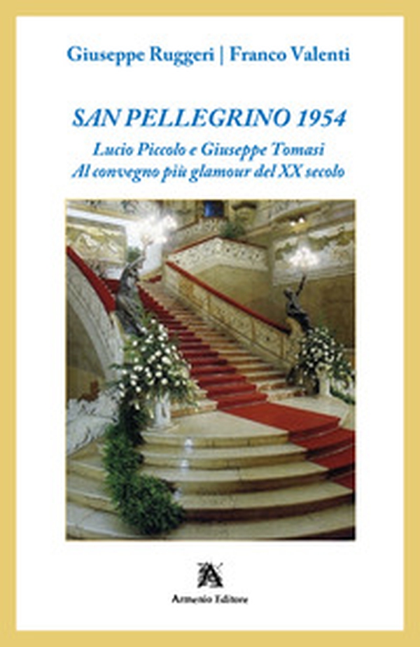 San Pellegrino 1954. Lucio Piccolo e Giuseppe Tomasi. Al convegno più glamour del XX secolo - Librerie.coop San Pellegrino 1954. Lucio Piccolo e Giuseppe Tomasi. Al convegno più glamour del XX secolo - Librerie.coop