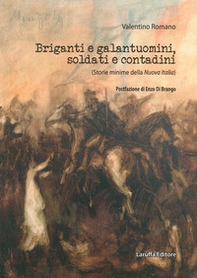 Briganti e galantuomini, soldati e contadini. (Storie minime della nuova Italia) - Librerie.coop