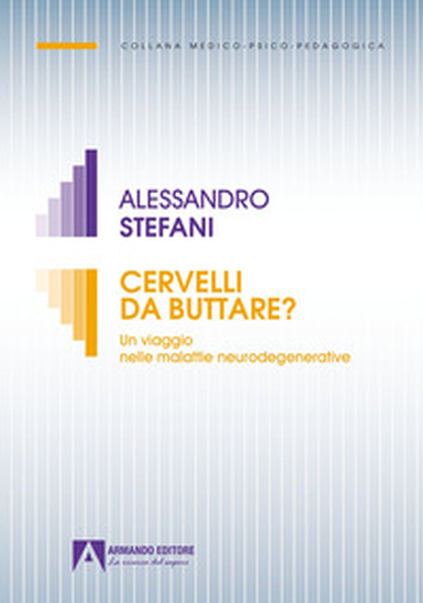 Cervelli da buttare. Un viaggio nelle malattie neurodegenerative - Librerie.coop Cervelli da buttare. Un viaggio nelle malattie neurodegenerative - Librerie.coop