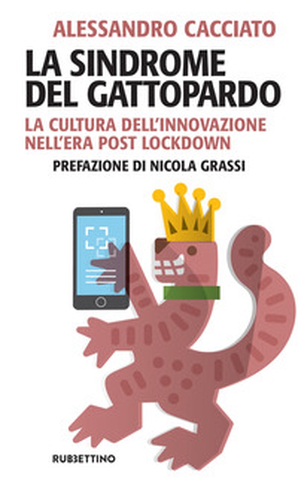 La sindrome del gattopardo. La cultura dell'innovazione nell'era post lockdown - Librerie.coop La sindrome del gattopardo. La cultura dell'innovazione nell'era post lockdown - Librerie.coop
