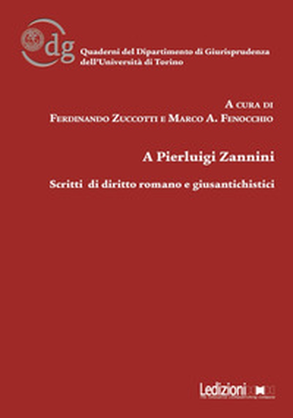 A Pierluigi Zannini. Scritti di diritto romano e giusantichistici - Librerie.coop A Pierluigi Zannini. Scritti di diritto romano e giusantichistici - Librerie.coop