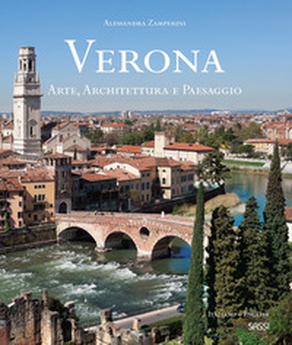 Verona. Arte, architettura e paesaggio. Ediz. italiana e inglese - Librerie.coop Verona. Arte, architettura e paesaggio. Ediz. italiana e inglese - Librerie.coop