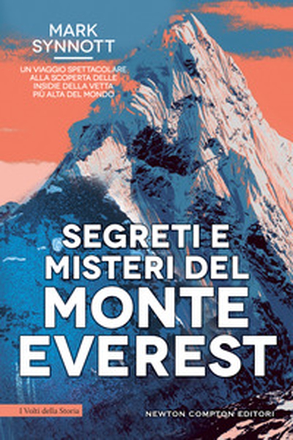 Segreti e misteri del Monte Everest. Un viaggio spettacolare alla scoperta delle insidie della vetta più alta del mondo - Librerie.coop Segreti e misteri del Monte Everest. Un viaggio spettacolare alla scoperta delle insidie della vetta più alta del mondo - Librerie.coop