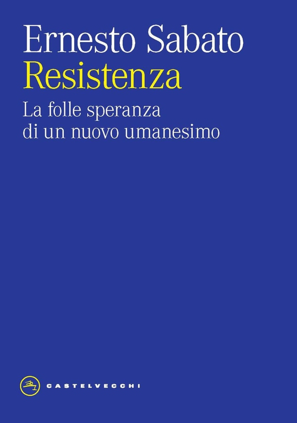 Resistenza. La folle speranza di un nuovo umanesimo - Librerie.coop Resistenza. La folle speranza di un nuovo umanesimo - Librerie.coop