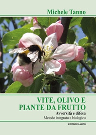Vite olivo e piante da frutto. Avversità e difesa. Metodo integrato e biologico - Librerie.coop