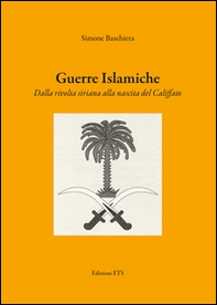 Guerre islamiche. Dalla rivolta siriana alla nascita del Califfato - Librerie.coop