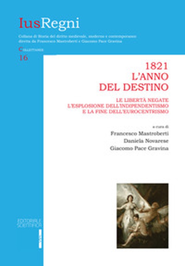 1821. L'anno del destino. Le libertà negate, l'esplosione dell'indipendentismo e la fine dell'eurocentrismo - Librerie.coop 1821. L'anno del destino. Le libertà negate, l'esplosione dell'indipendentismo e la fine dell'eurocentrismo - Librerie.coop