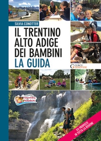 Il Trentino Alto Adige dei bambini. La guida. 511 proposte in tutta la regione - Librerie.coop