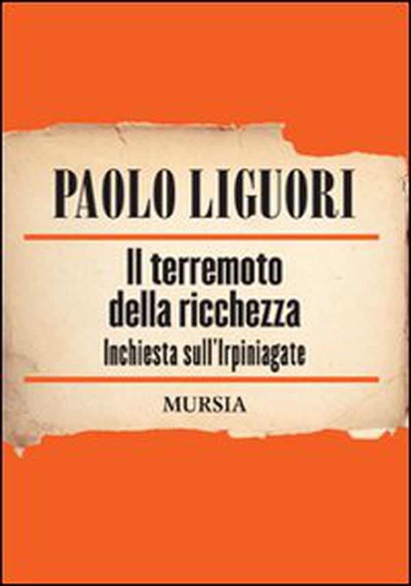 Il terremoto della ricchezza. Inchiesta sull'Irpiniagate - Librerie.coop Il terremoto della ricchezza. Inchiesta sull'Irpiniagate - Librerie.coop