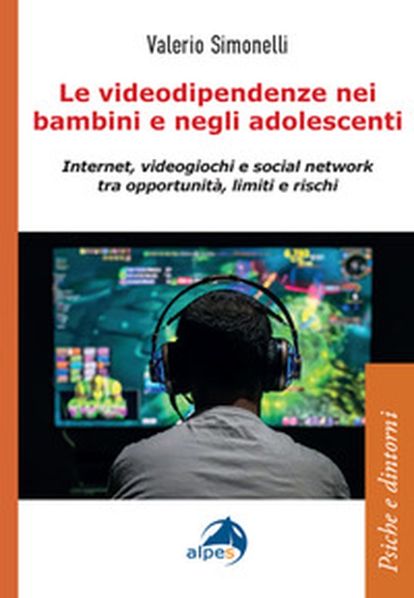 Le videodipendenze nei bambini e negli adolescenti. Internet, videogiochi e social network tra opportunità, limiti e rischi - Librerie.coop Le videodipendenze nei bambini e negli adolescenti. Internet, videogiochi e social network tra opportunità, limiti e rischi - Librerie.coop