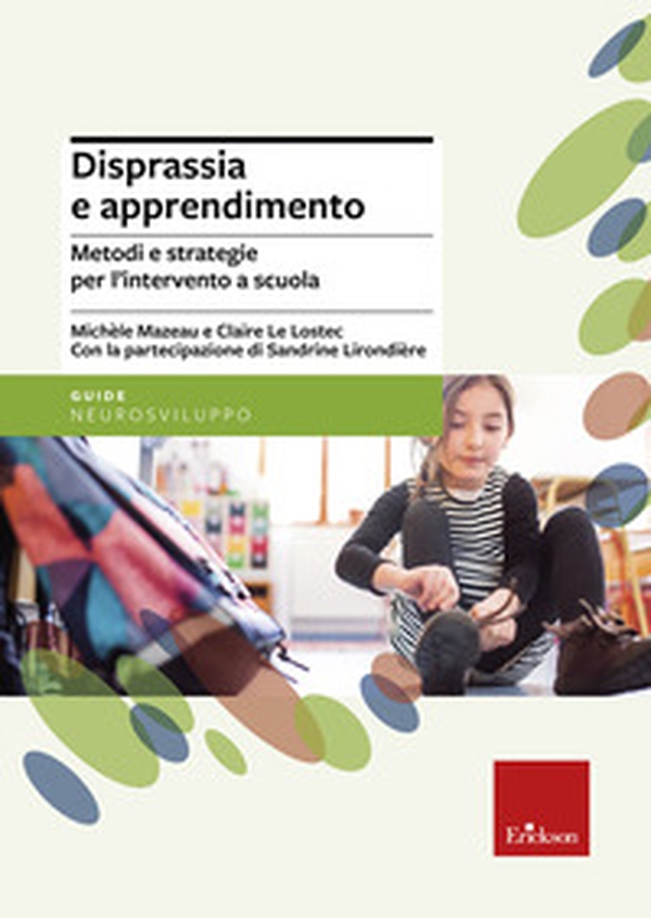 Disprassia e apprendimento. Metodi e strategie per l'intervento a scuola - Librerie.coop Disprassia e apprendimento. Metodi e strategie per l'intervento a scuola - Librerie.coop