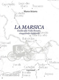 La Marsica. Guida alla Valle Roveto, viaggiando leggendo - Librerie.coop