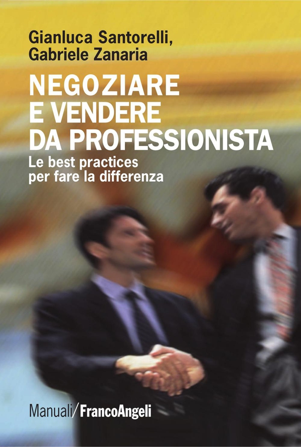 Negoziare e vendere da professionista. Le best practices per fare la differenza - Librerie.coop Negoziare e vendere da professionista. Le best practices per fare la differenza - Librerie.coop