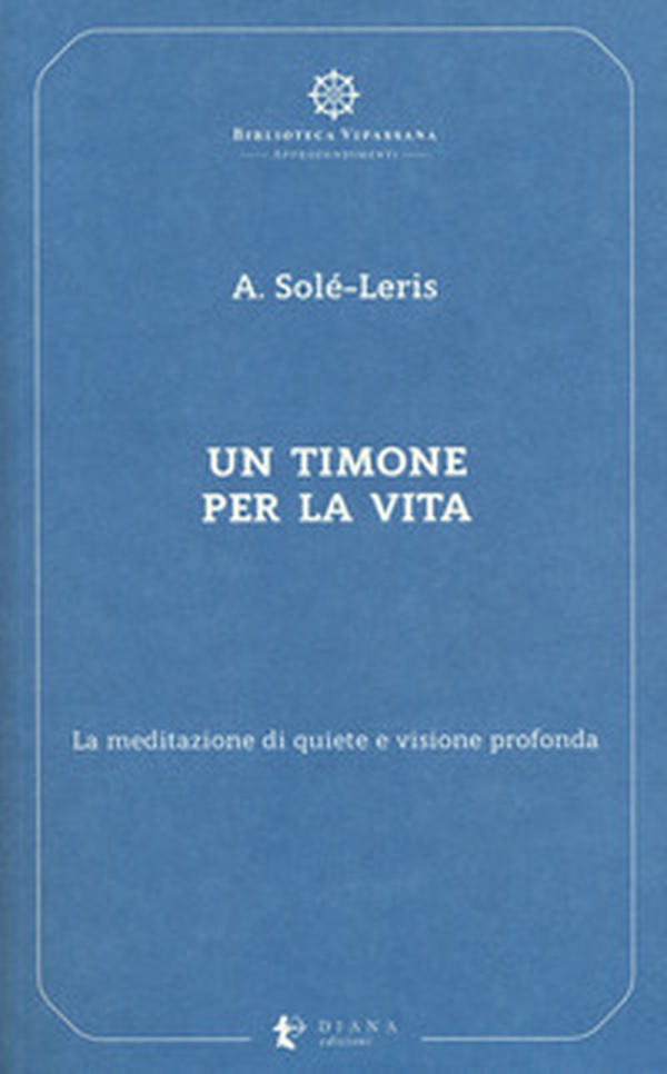 Un timone per la vita. La meditazione di quiete e visione profonda - Librerie.coop Un timone per la vita. La meditazione di quiete e visione profonda - Librerie.coop