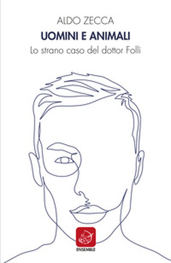 Uomini e animali. Lo strano caso del dott. Folli - Librerie.coop Uomini e animali. Lo strano caso del dott. Folli - Librerie.coop