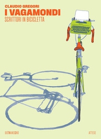 I vagamondi. Scrittori in bicicletta - Librerie.coop