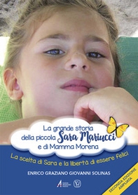 La grande storia della piccola Sara Mariucci e di Mamma Morena. La scelta di Sara e la libertà di essere felici - Librerie.coop