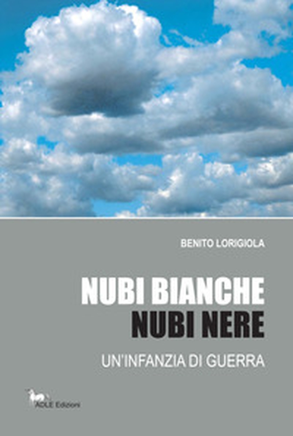 Nubi bianche, nubi nere. Un'infanzia di guerra - Librerie.coop Nubi bianche, nubi nere. Un'infanzia di guerra - Librerie.coop