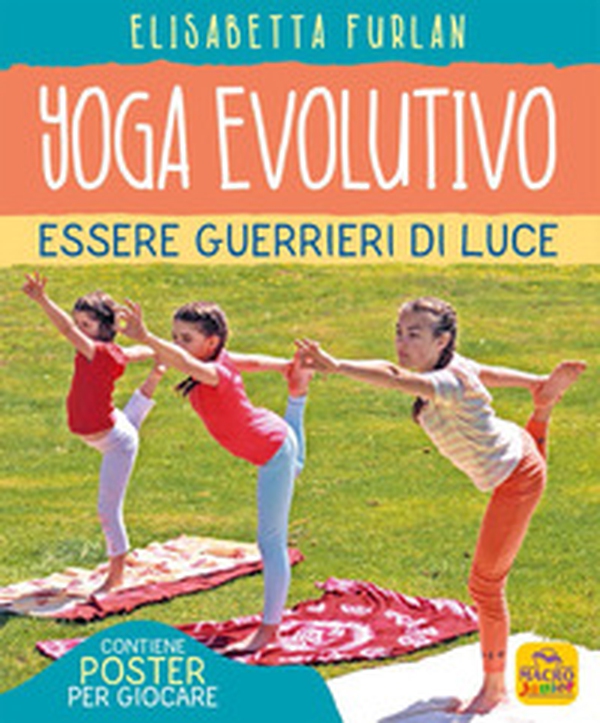 Yoga evolutivo. Essere guerrieri di luce - Librerie.coop Yoga evolutivo. Essere guerrieri di luce - Librerie.coop