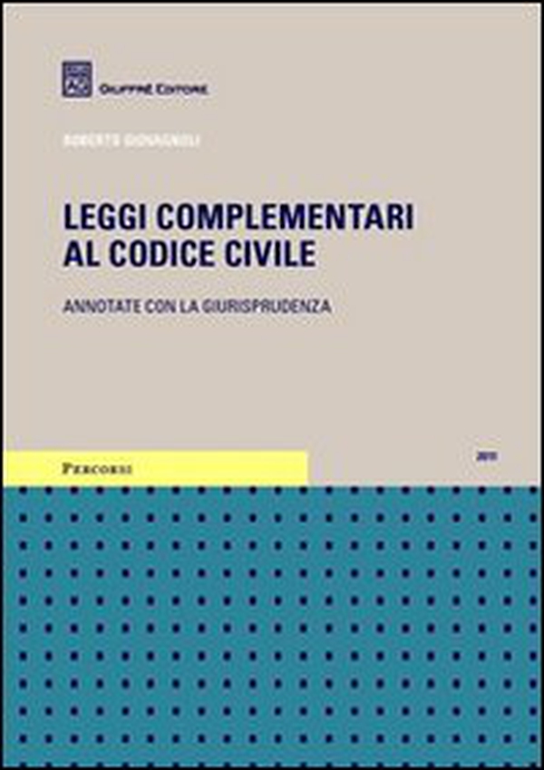 Leggi complementari al codice civile. Annotate con la giurisprudenza - Librerie.coop Leggi complementari al codice civile. Annotate con la giurisprudenza - Librerie.coop