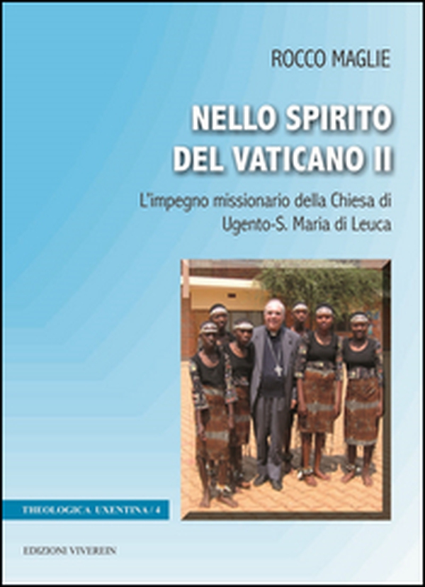 Nello Spirito del Vaticano II. L'impegno missionario della Chiesa di Ugento-S. Maria di Leuca - Librerie.coop Nello Spirito del Vaticano II. L'impegno missionario della Chiesa di Ugento-S. Maria di Leuca - Librerie.coop