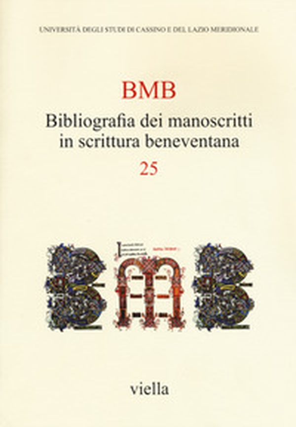 BMB. Bibliografia dei manoscritti in scrittura beneventana - Vol. 25 - Librerie.coop BMB. Bibliografia dei manoscritti in scrittura beneventana - Vol. 25 - Librerie.coop