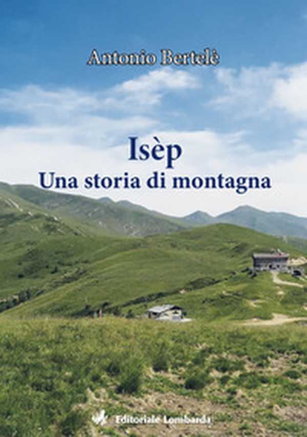 Isèp. Una storia di montagna - Librerie.coop Isèp. Una storia di montagna - Librerie.coop