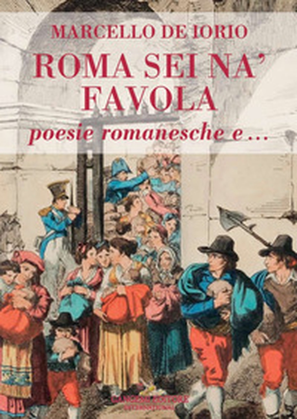 Roma sei na' favola. Poesie romanesche e... - Librerie.coop Roma sei na' favola. Poesie romanesche e... - Librerie.coop