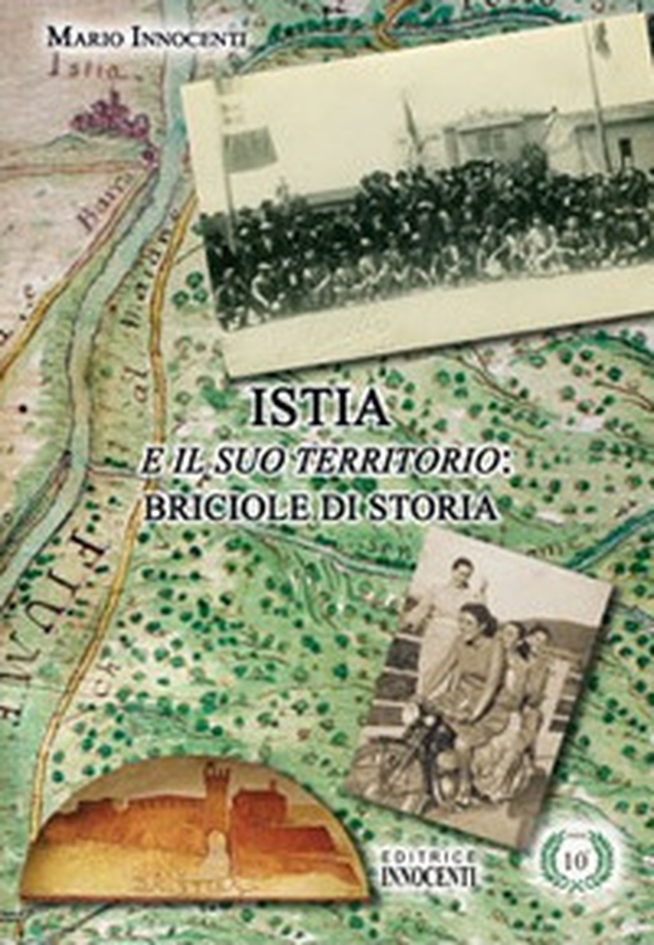 Istia e il suo territorio: briciole di storia - Librerie.coop Istia e il suo territorio: briciole di storia - Librerie.coop