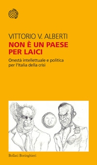 Non è un paese per laici. Onestà intellettuale e politica per l'Italia della crisi - Librerie.coop