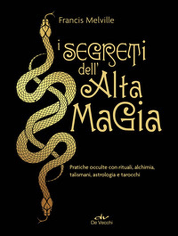 I segreti dell'alta magia. Pratiche occulte con rituali, alchimia, talismani, astrologia e tarocchi - Librerie.coop I segreti dell'alta magia. Pratiche occulte con rituali, alchimia, talismani, astrologia e tarocchi - Librerie.coop
