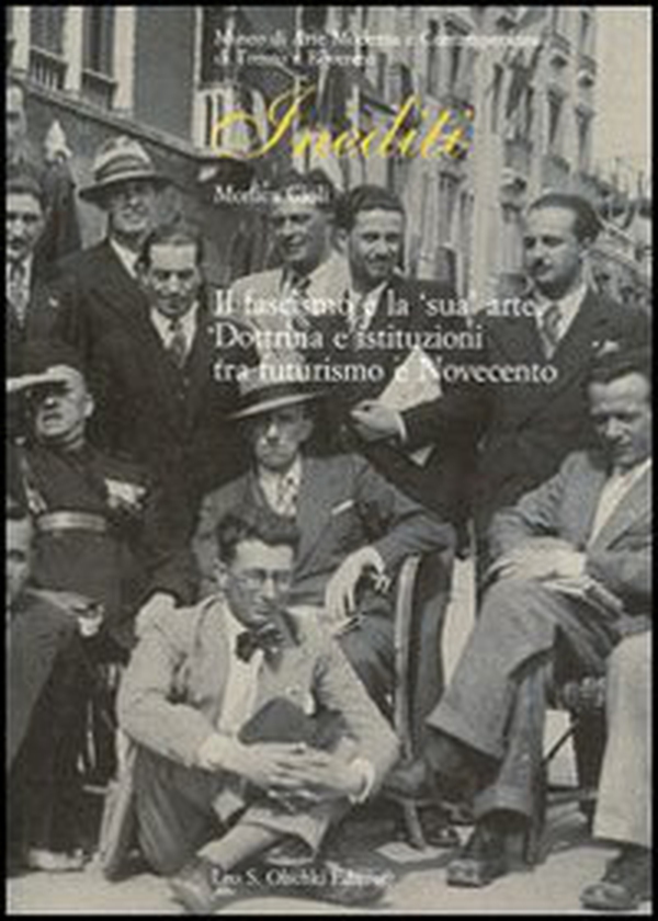Il fascismo e la «sua» arte. Dottrina e istituzioni tra futurismo e Novecento - Librerie.coop Il fascismo e la «sua» arte. Dottrina e istituzioni tra futurismo e Novecento - Librerie.coop