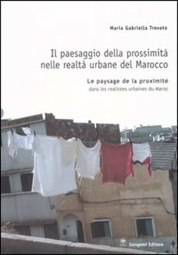 Il paesaggio della prossimità nelle realtà urbane del Marocco. Ediz. italiana e francese - Librerie.coop Il paesaggio della prossimità nelle realtà urbane del Marocco. Ediz. italiana e francese - Librerie.coop