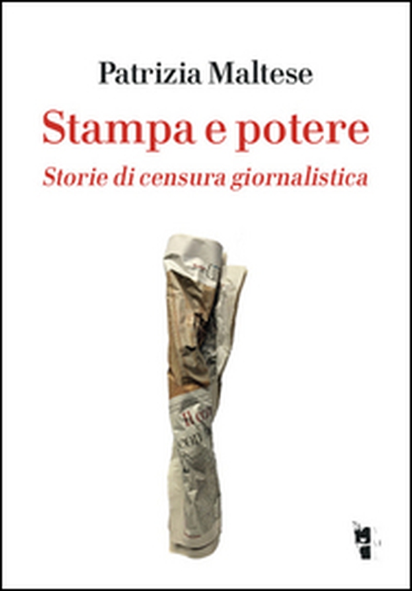 Stampa e potere. Storie di censura giornalistica - Librerie.coop Stampa e potere. Storie di censura giornalistica - Librerie.coop