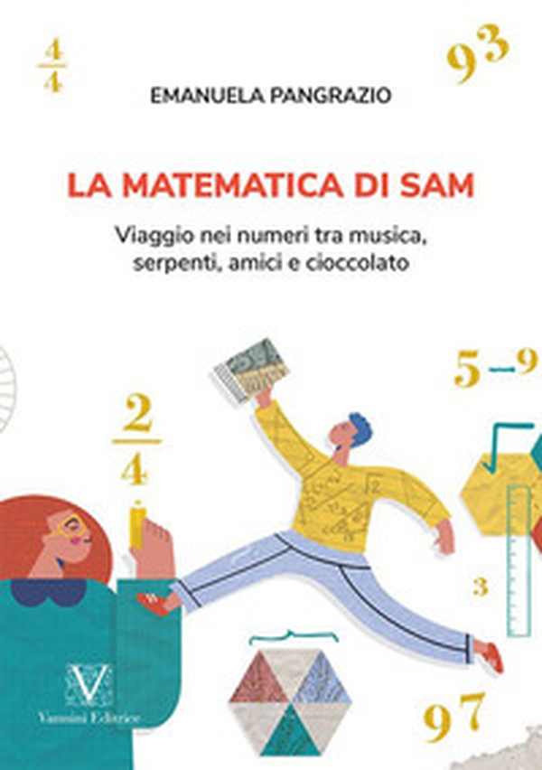 La matematica di Sam. Viaggio nei numeri tra musica, serpenti, amici e cioccolato - Librerie.coop La matematica di Sam. Viaggio nei numeri tra musica, serpenti, amici e cioccolato - Librerie.coop