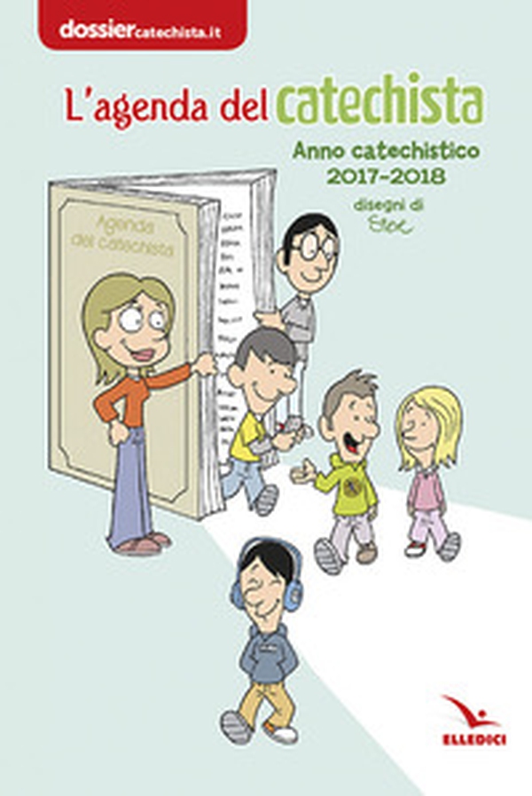 Agenda del catechista. Anno catechistico 2017-2018 - Librerie.coop Agenda del catechista. Anno catechistico 2017-2018 - Librerie.coop