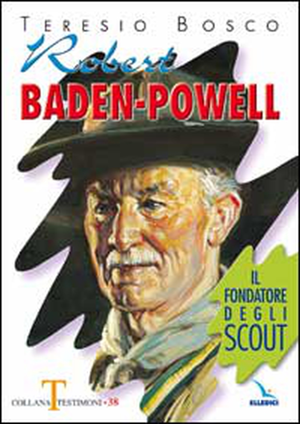 Robert Baden-Powell. Il fondatore degli scout - Librerie.coop Robert Baden-Powell. Il fondatore degli scout - Librerie.coop