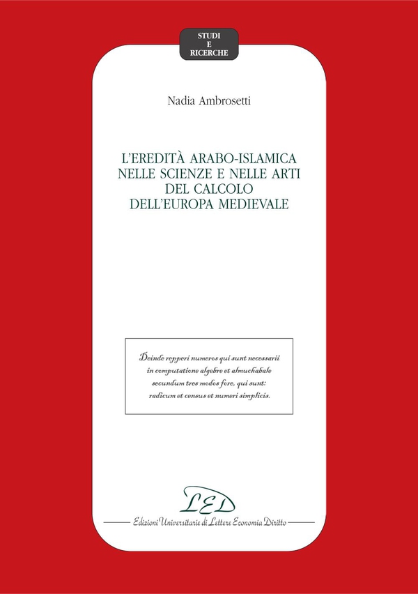 L'eredità arabo-islamica nelle scienze e nelle arti del calcolo dell'Europa medievale - Librerie.coop L'eredità arabo-islamica nelle scienze e nelle arti del calcolo dell'Europa medievale - Librerie.coop